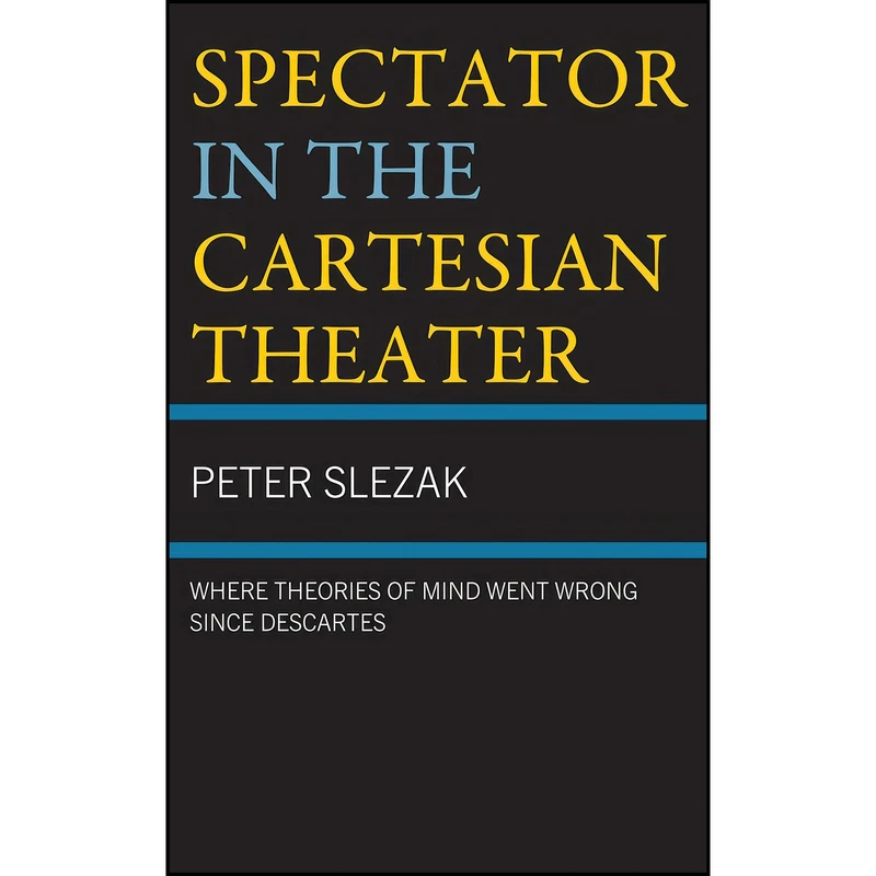 کتاب Spectator in the Cartesian Theater اثر Peter Slezak انتشارات Lexington Books