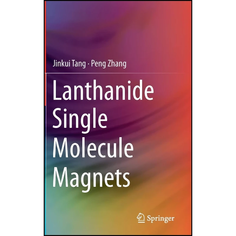 کتاب Lanthanide Single Molecule Magnets اثر Jinkui Tang and Peng Zhang انتشارات Springer
