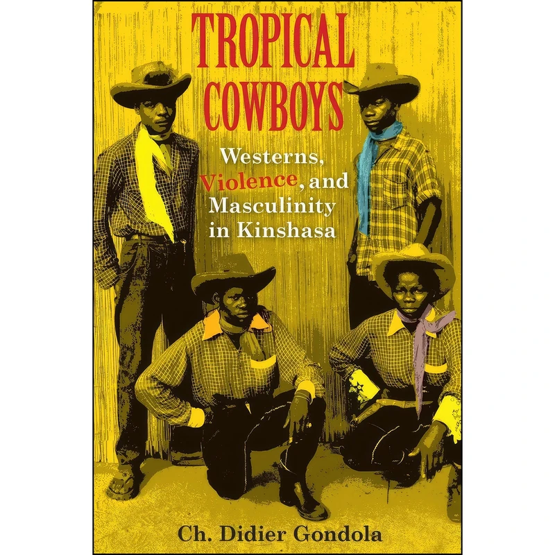 کتاب Tropical Cowboys اثر Ch. Didier Gondola انتشارات Indiana University Press