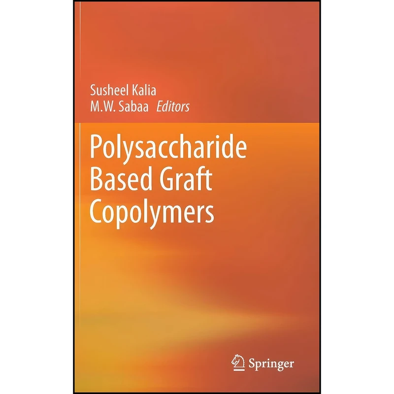 کتاب Polysaccharide Based Graft Copolymers اثر Susheel Kalia and M.W. Sabaa انتشارات Springer