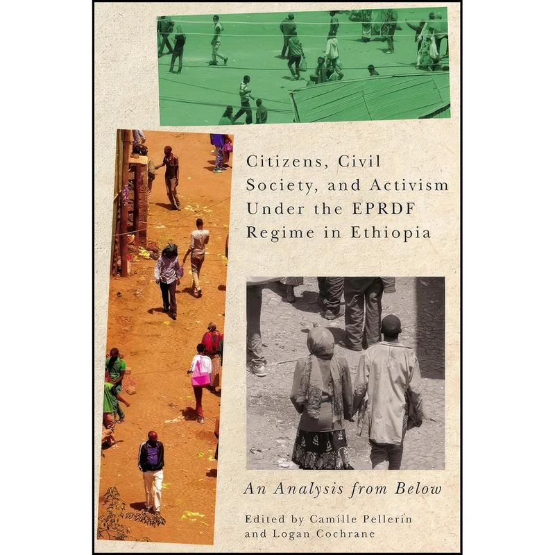 کتاب Citizens, Civil Society, and Activism under the EPRDF Regime in Ethiopia اثر جمعي از نويسندگان انتشارات McGill-Queens University Press
