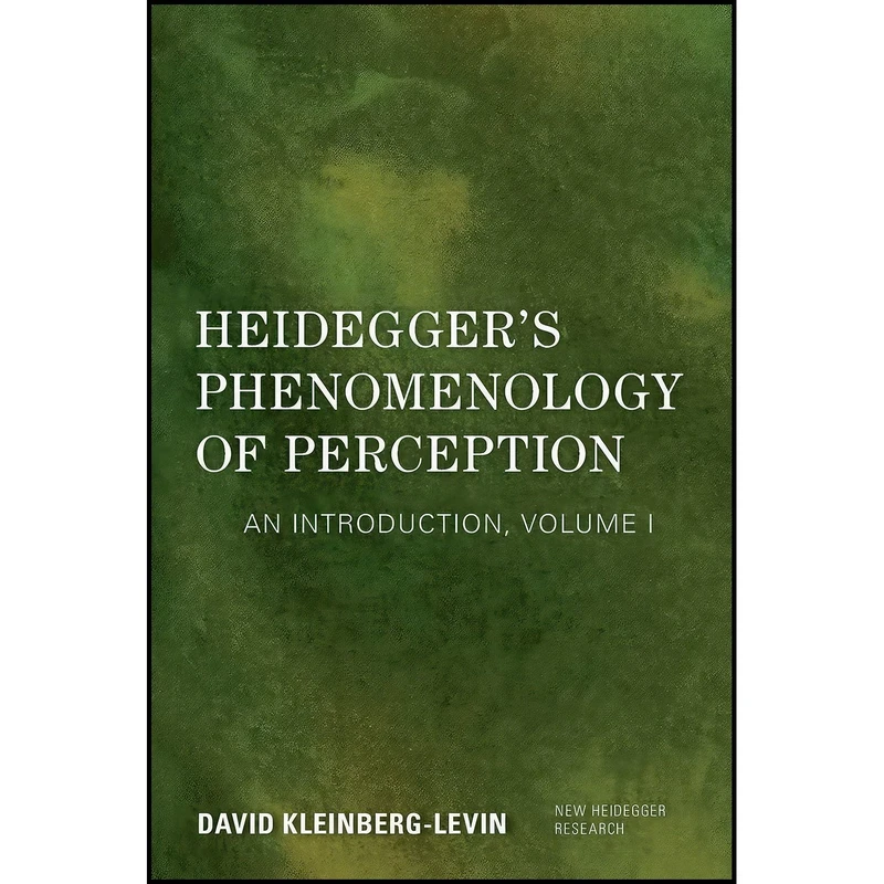کتاب Heideggers Phenomenology of Perception  اثر David Kleinberg-Levin انتشارات Rowman  And  Littlefield International