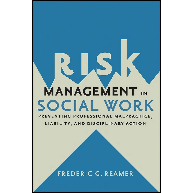 کتاب Risk Management in Social Work اثر Frederic G. Reamer انتشارات Columbia University Press