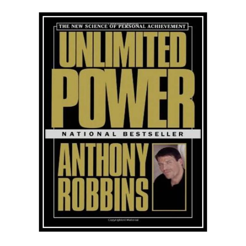 کتاب Unlimited Power : The New Science Of Personal Achievement اثر Anthony Robbins انتشارات مؤلفین طلایی
