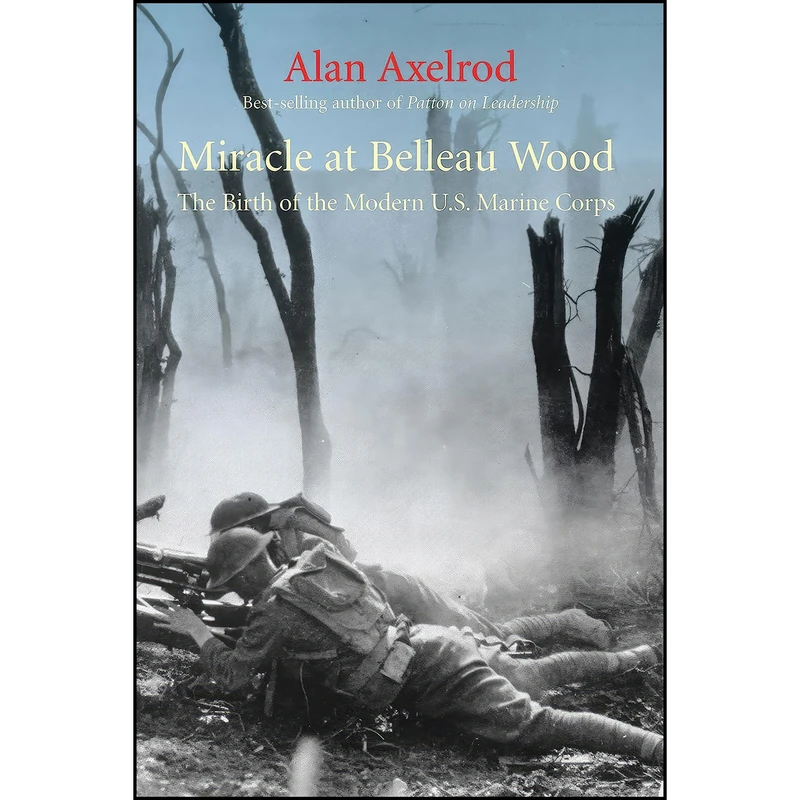 کتاب Miracle at Belleau Wood اثر Alan Axelrod انتشارات Lyons Press