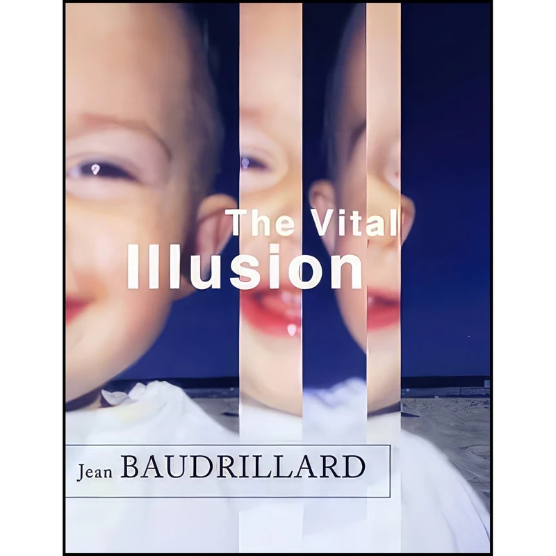 کتاب The Vital Illusion اثر Jean Baudrillard and Julia Witwer انتشارات Columbia University Press