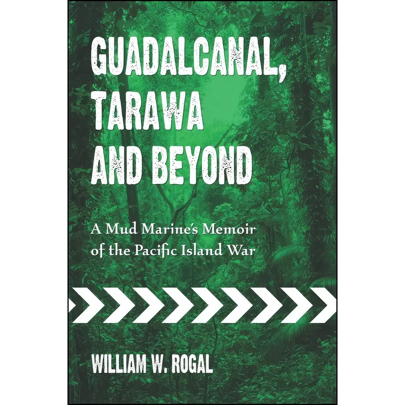کتاب Guadalcanal, Tarawa and Beyond اثر William W. Rogal انتشارات McFarland Company