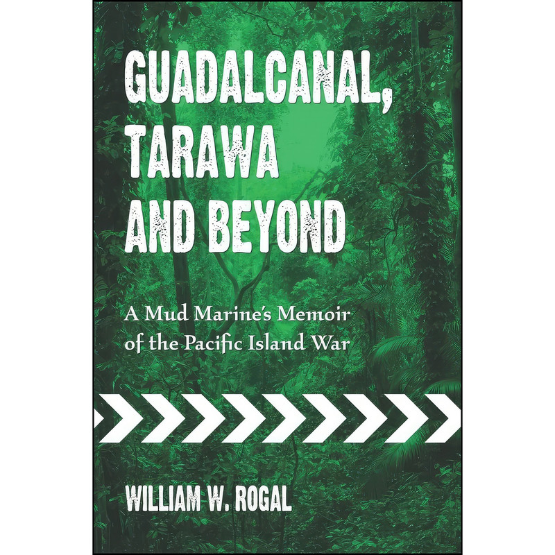 کتاب Guadalcanal, Tarawa and Beyond اثر William W. Rogal انتشارات McFarland Company