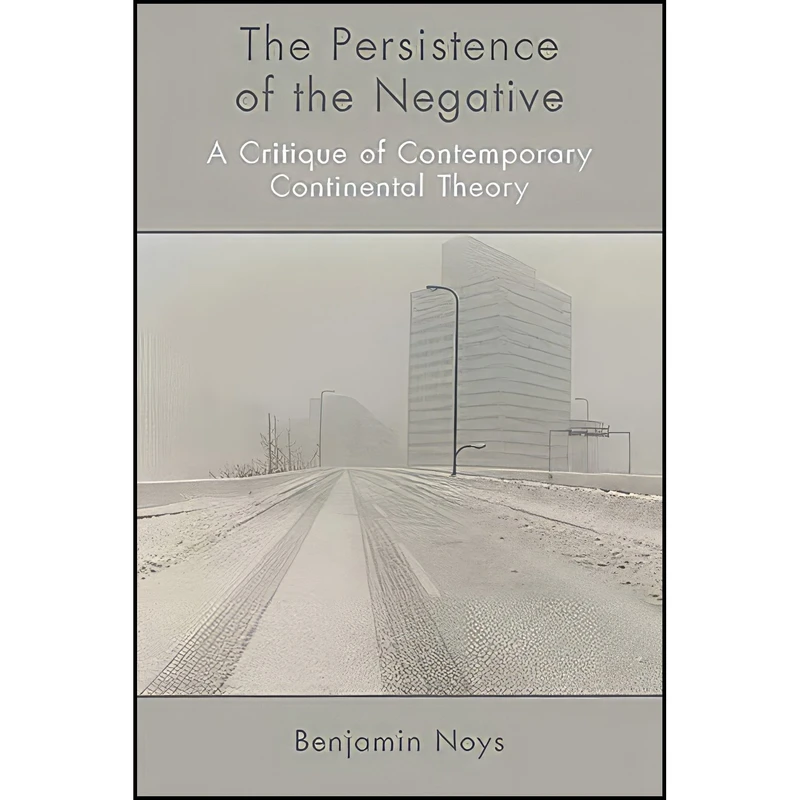 کتاب The Persistence of the Negative اثر Benjamin Noys انتشارات Edinburgh University Press