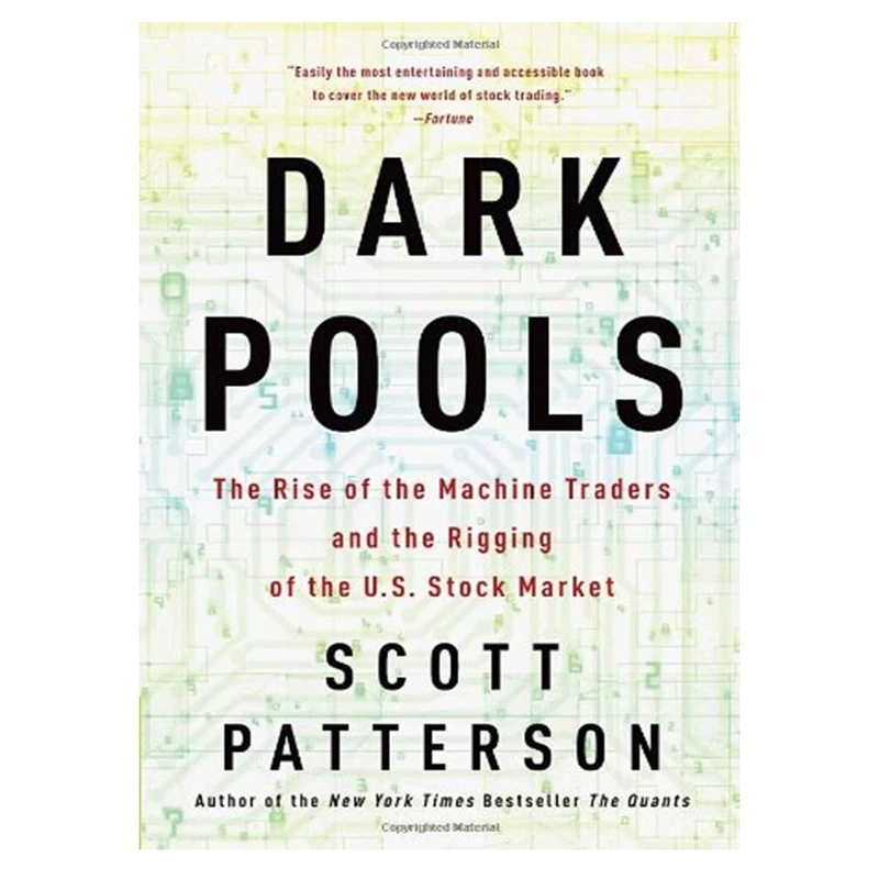 کتاب Dark Pools: The Rise of the Machine Traders and the Rigging of the U.S. Stock Market اثر Scott Patterson انتشارات مؤلفین طلایی