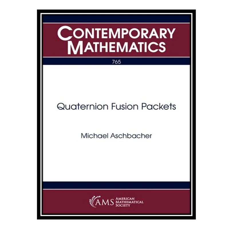 کتاب Quaternion Fusion Packets اثر Michael Aschbacher انتشارات مؤلفین طلایی