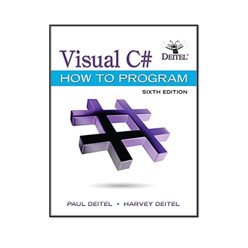 کتاب Visual C# How to Program, 6th Edition – Deitel اثر  Paul J. Deitel and Harvey Deitel انتشارات مؤلفین طلایی 