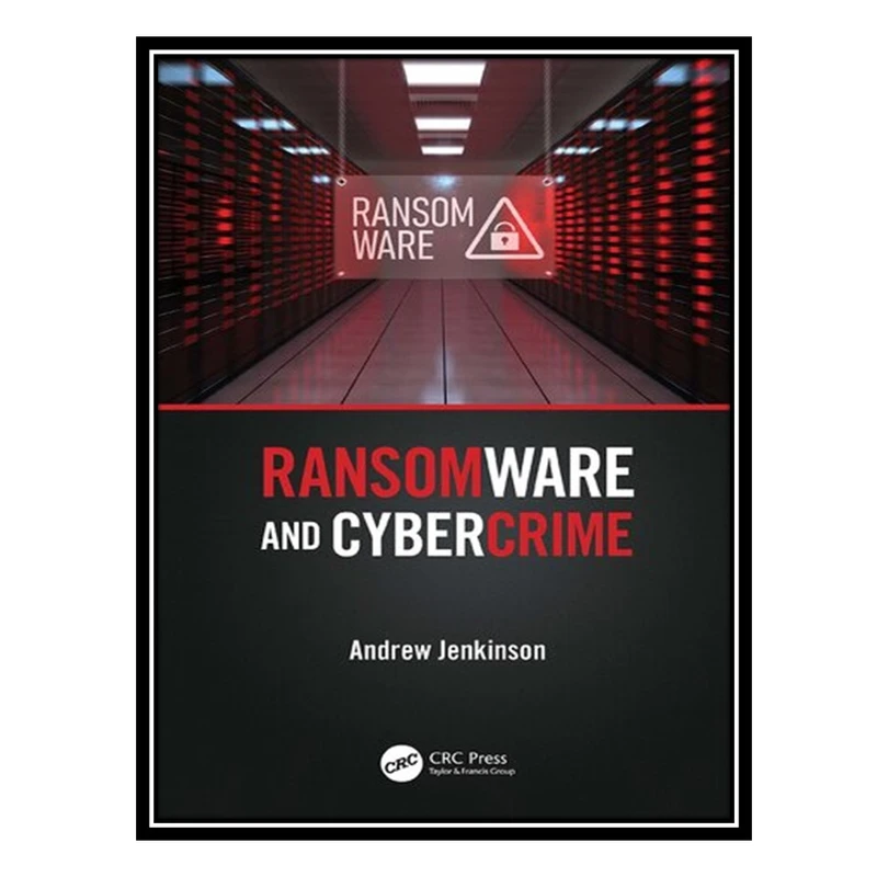 کتاب Ransomware and Cybercrime اثر Andrew Jenkinson انتشارات مؤلفین طلایی