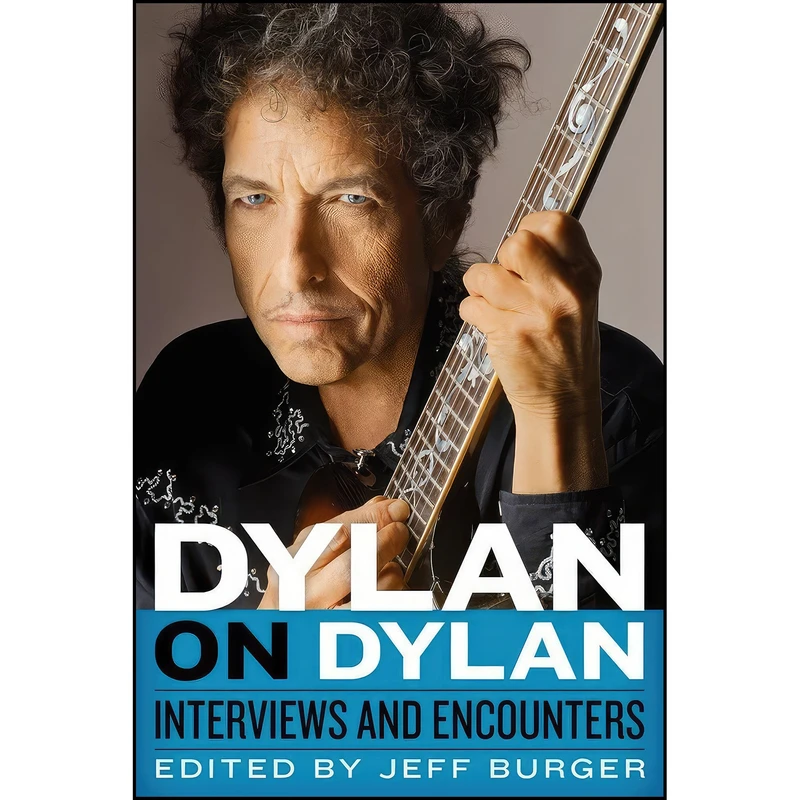کتاب Dylan on Dylan اثر Jeff Burger انتشارات Chicago Review Press