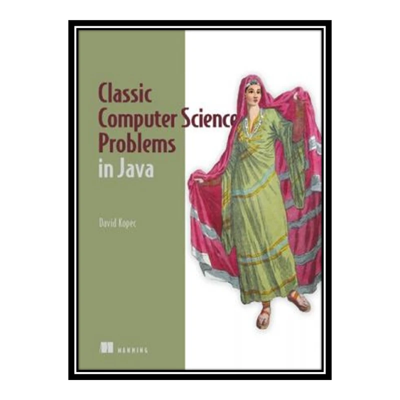 کتاب 	 Classic Computer Science Problems in Java اثر David Kopec انتشارات مؤلفین طلایی