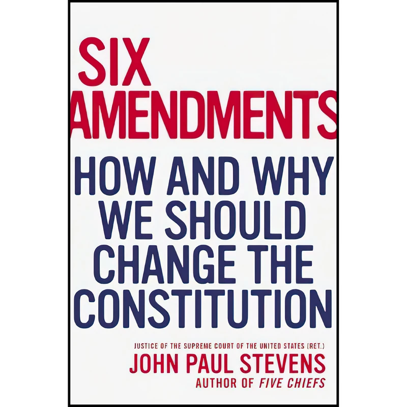 کتاب Six Amendments اثر John Paul Stevens انتشارات Little, Brown and Company