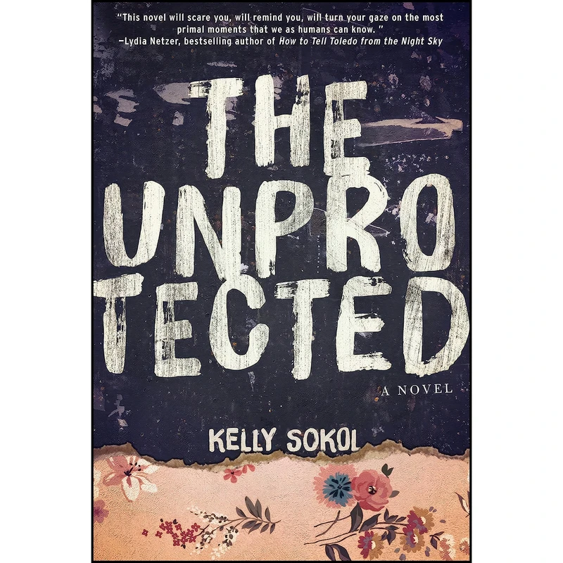کتاب The Unprotected اثر Kelly Sokol انتشارات Skyhorse