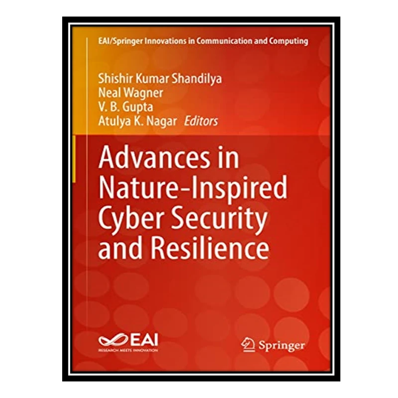کتاب Advances in Nature-Inspired Cyber Security and Resilience اثر جمعی از نویسندگان انتشارات مؤلفین طلایی