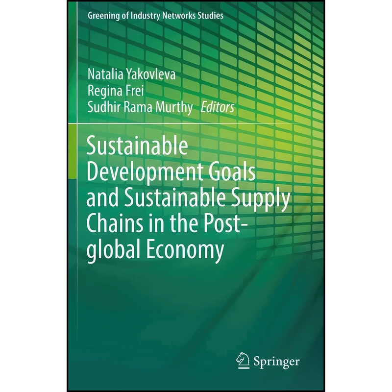 کتاب Sustainable Development Goals and Sustainable Supply Chains in the Post-global Economy  اثر جمعي از نويسندگان انتشارات Springer