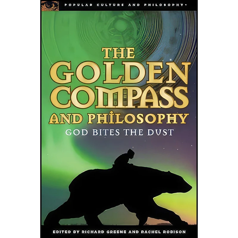 کتاب The Golden Compass and Philosophy اثر Richard Greene and Rachel Robison انتشارات Open Court