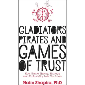 کتاب Gladiators, Pirates and Games of Trust اثر Haim Shapira انتشارات Watkins Publishing