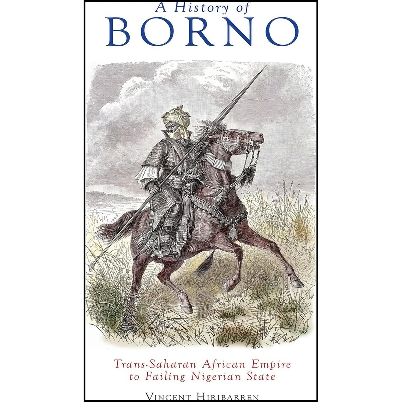 کتاب A History of Borno اثر Vincent Hiribarren انتشارات Hurst