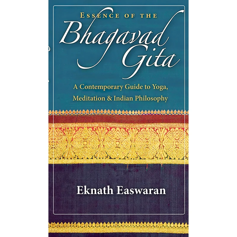 کتاب Essence of the Bhagavad Gita اثر Eknath Easwaran انتشارات Nilgiri Press