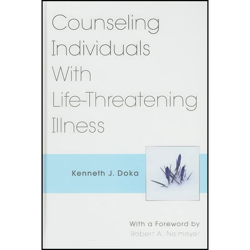 کتاب Counseling Individuals With Life-Threatening Illness اثر Kenneth J. Doka انتشارات Springer Publishing Company