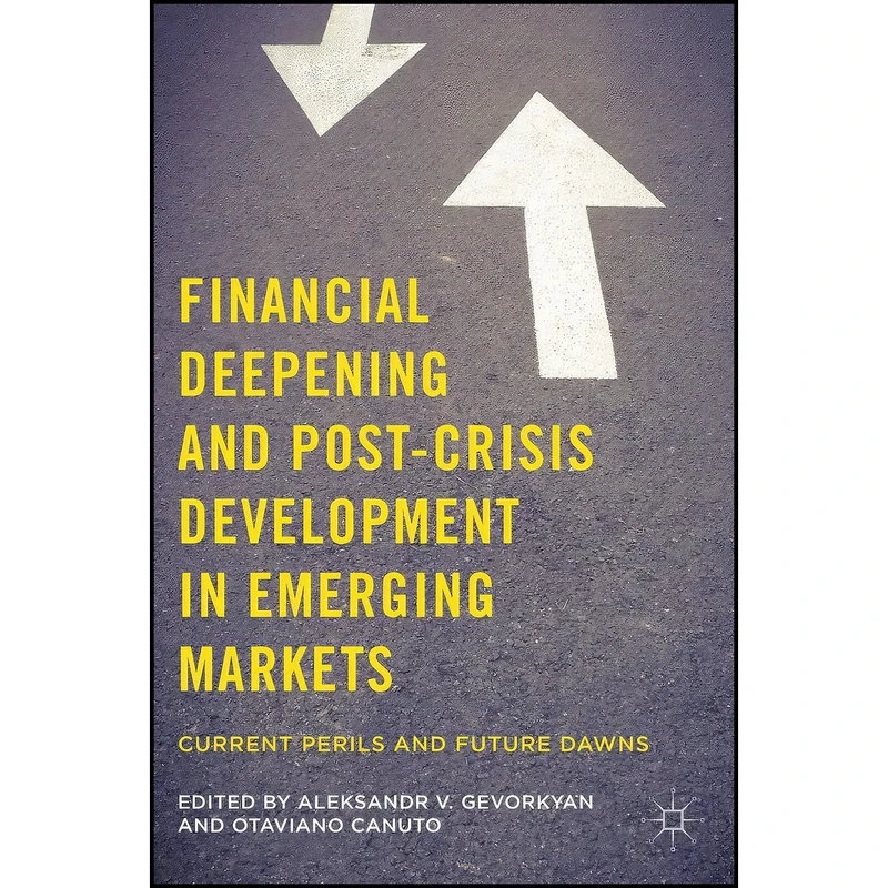 کتاب Financial Deepening and Post-Crisis Development in Emerging Markets اثر جمعي از نويسندگان انتشارات Palgrave Macmillan