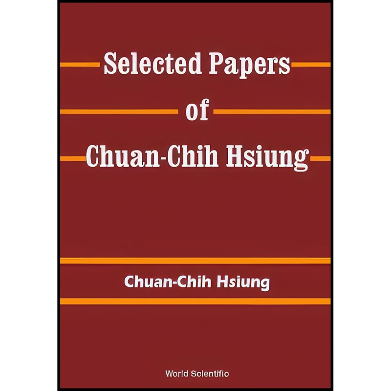کتاب Selected Papers of Chuan-Chih Hsiung اثر Chuan-Chih Hsiung انتشارات World Scientific Pub Co Inc