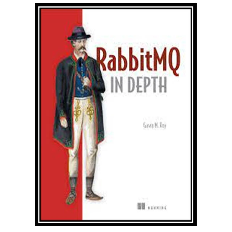 کتاب RabbitMQ in Depth, 1st Edition اثر Gavin M. Roy انتشارات مؤلفین طلایی