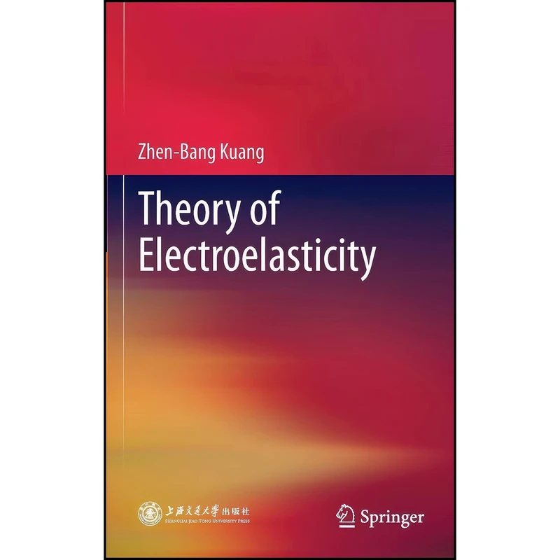 کتاب Theory of Electroelasticity اثر Zhen-Bang Kuang انتشارات Springer