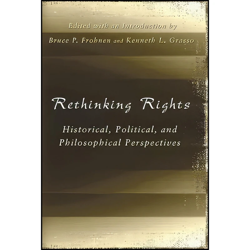 کتاب Rethinking Rights اثر Bruce P. Frohnen and Kenneth L. Grasso انتشارات University of Missouri