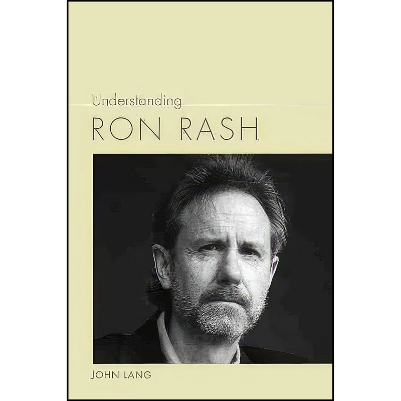 کتاب Understanding Ron Rash  اثر John Lang انتشارات University of South Carolina Press