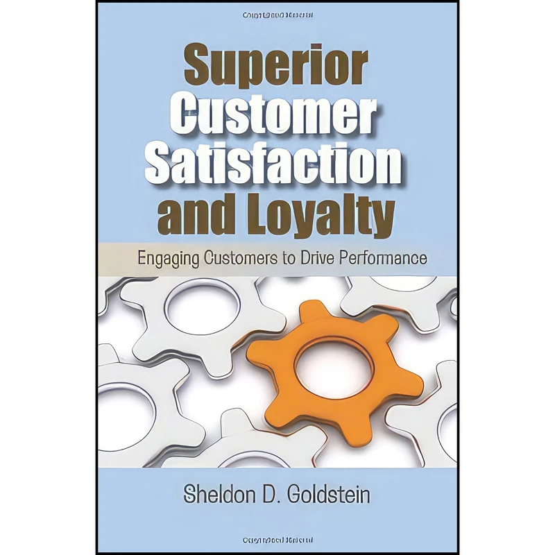کتاب Superior Customer Satisfaction and Loyalty اثر Goldstein and Sheldon D. انتشارات Quality Press