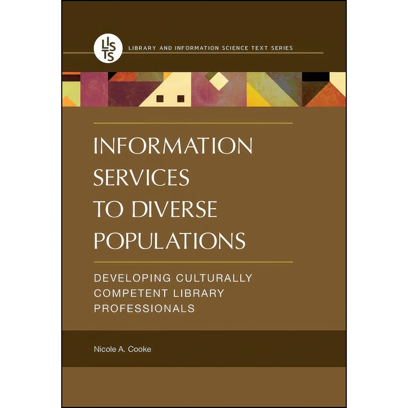 کتاب Information Services to Diverse Populations اثر Nicole A. Cooke انتشارات Libraries Unlimited