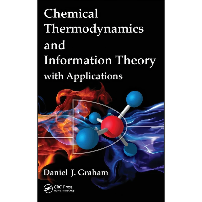 کتاب Chemical Thermodynamics and Information Theory with Applications اثر Daniel J. Graham انتشارات CRC Press