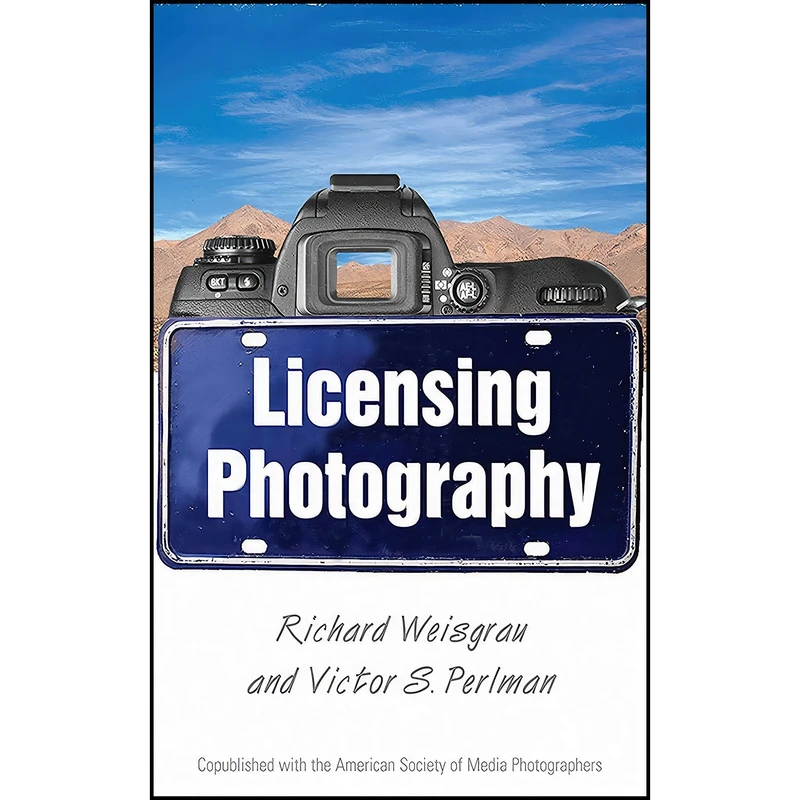 کتاب Licensing Photography اثر Victor Perlman and Richard Weisgrau انتشارات Allworth