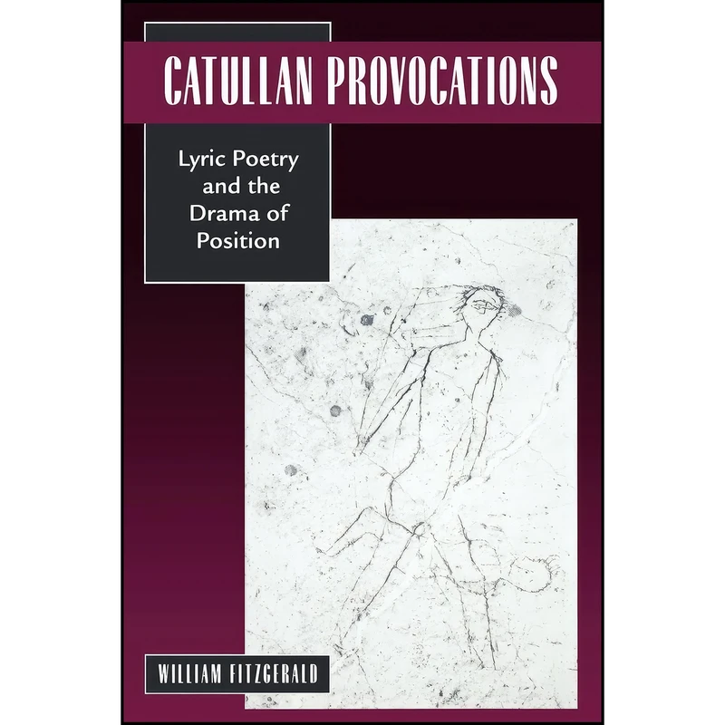 کتاب Catullan Provocations اثر William Fitzgerald انتشارات University of California Press