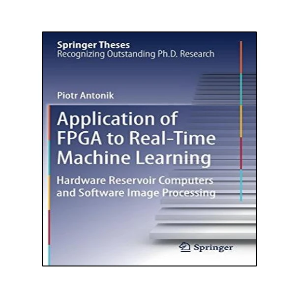 کتاب Application of FPGA to Real‐Time Machine Learning اثر  Piotr Antonik انتشارات نبض دانش