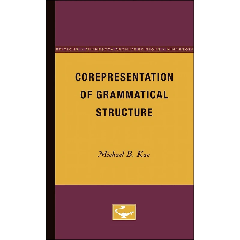 کتاب Corepresentation of Grammatical Structure اثر Michael B. Kac انتشارات University of Minnesota Press