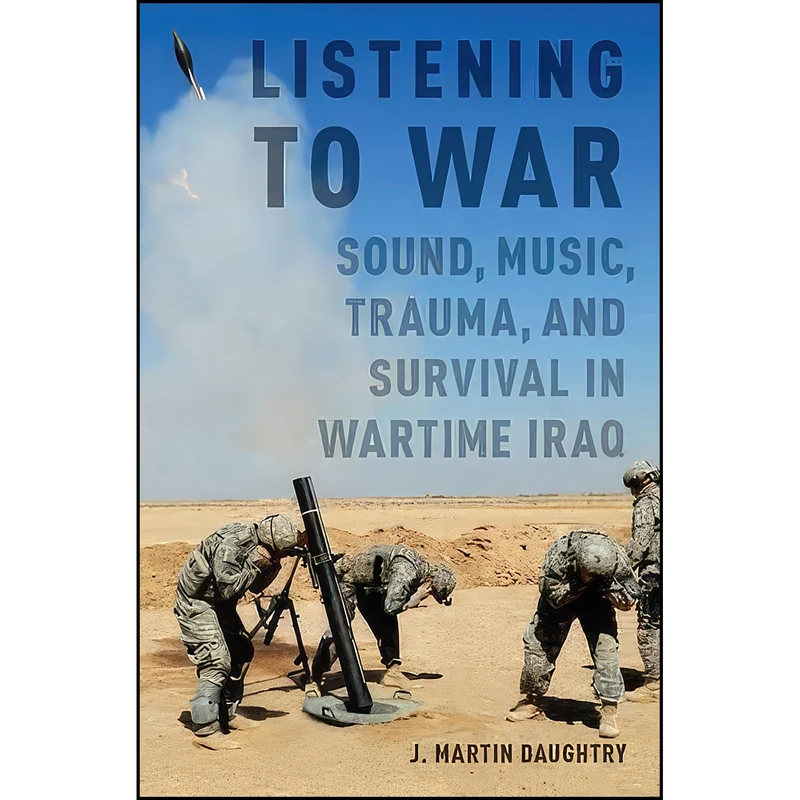 کتاب Listening to War اثر J. Martin Daughtry انتشارات Oxford University Press