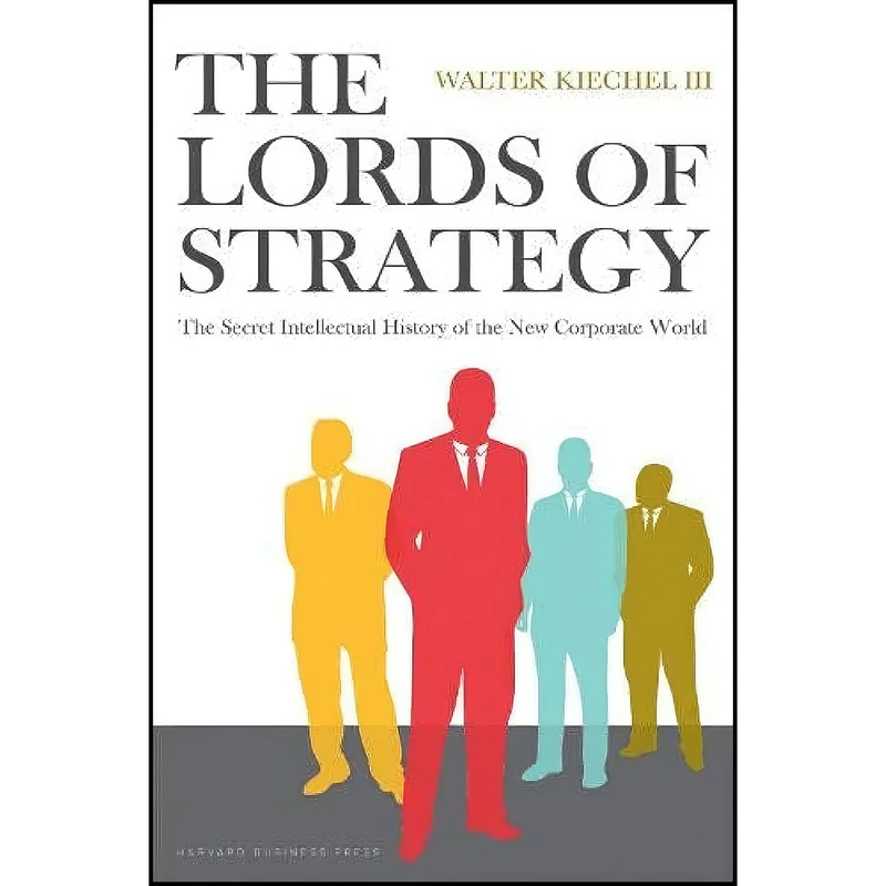 کتاب The Lords of Strategy اثر Walter Kiechel انتشارات Harvard Business Review Press