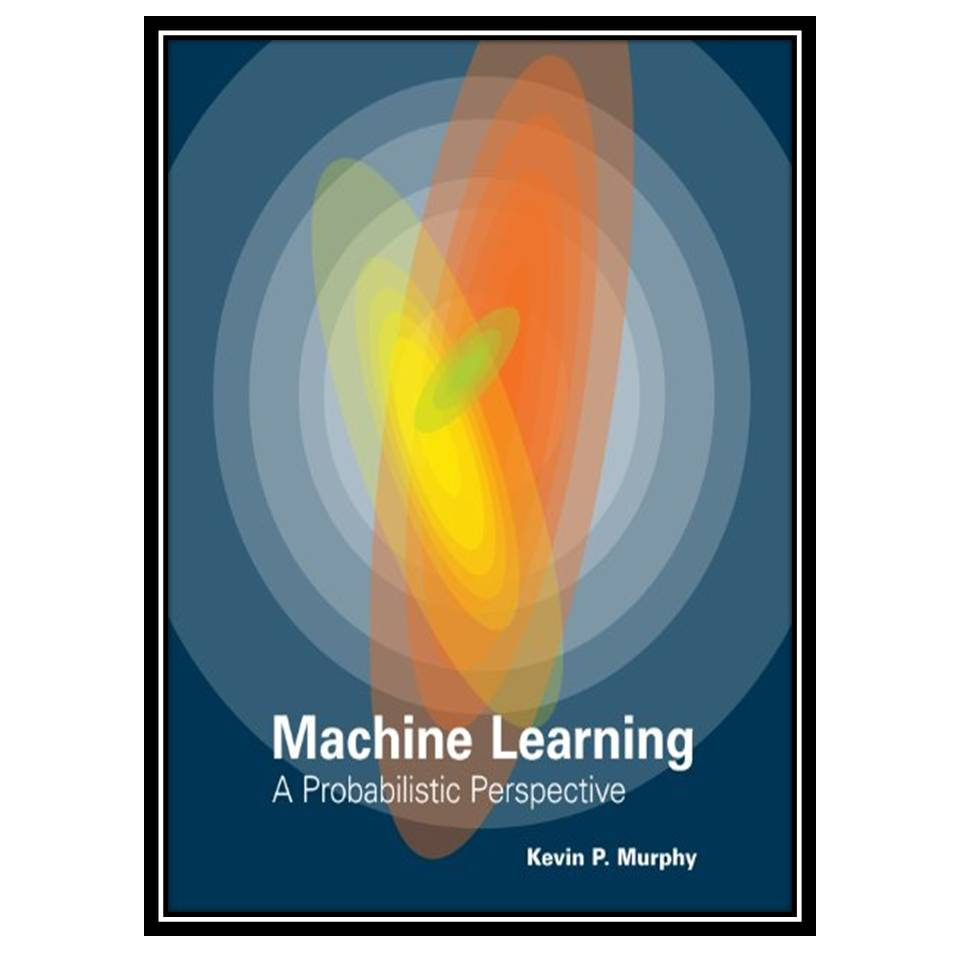 قیمت و خرید کتاب Machine Learning: A Probabilistic Perspective اثر