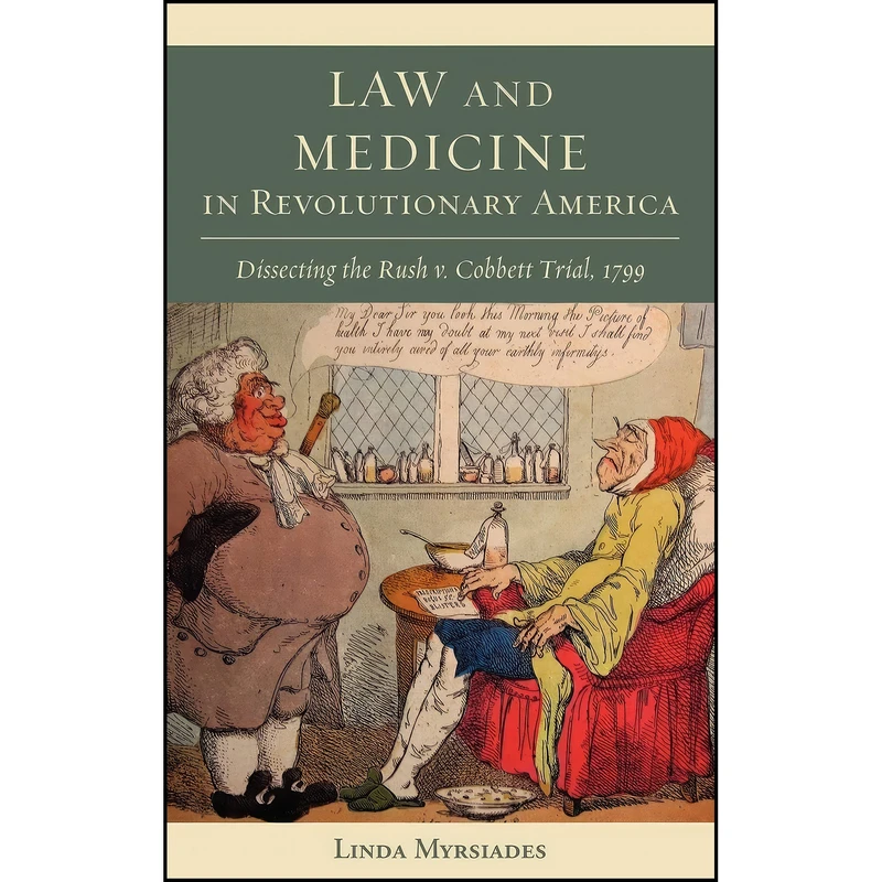 کتاب Law and Medicine in Revolutionary America اثر Linda Myrsiades انتشارات Lehigh University Press
