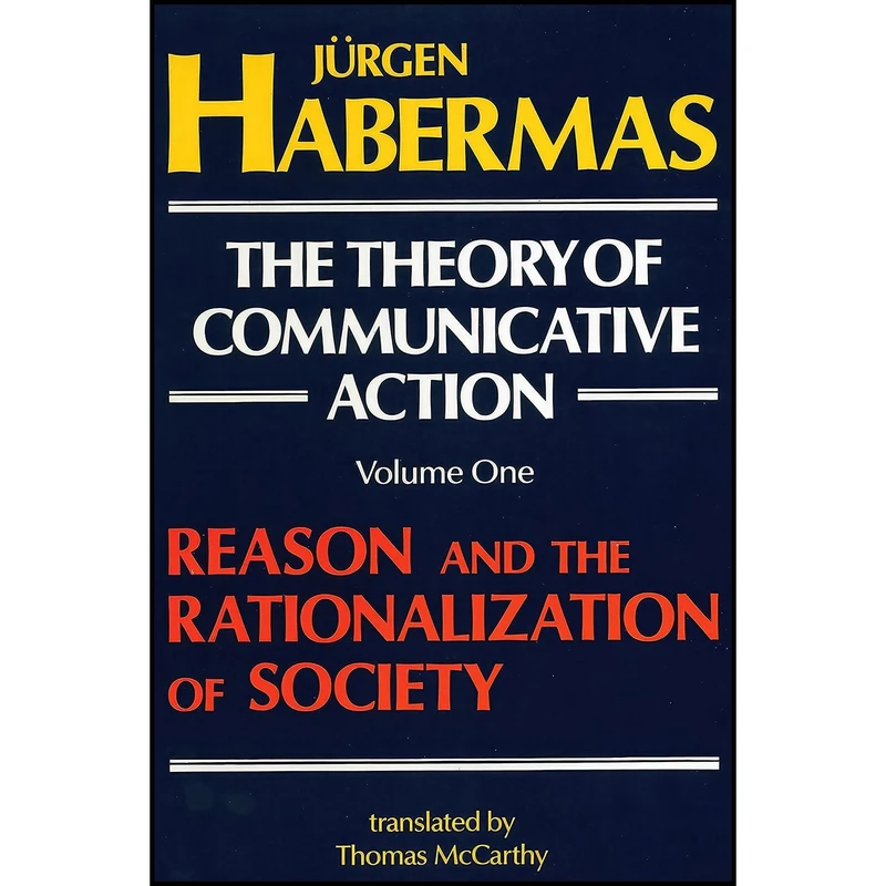کتاب The Theory of Communicative Action, Volume 1 اثر Jürgen Habermas and Thomas McCarthy انتشارات Beacon Press