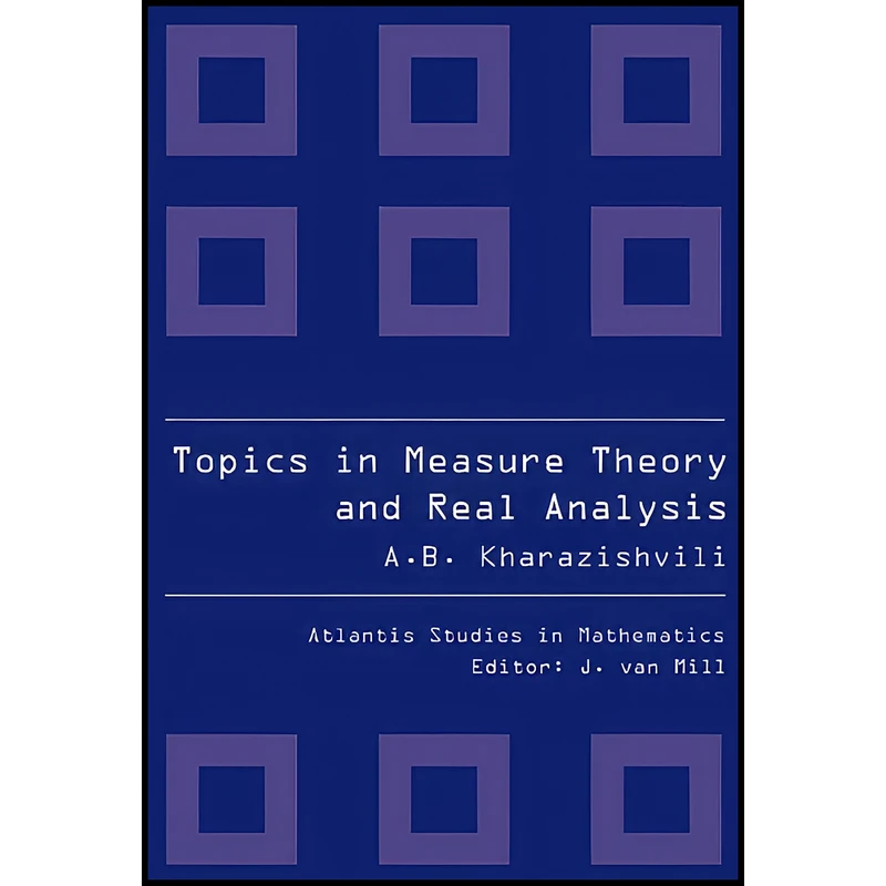 کتاب Topics in Measure Theory and Real Analysis  اثر A. B. Kharazishvili انتشارات Atlantis Press / World Scientific