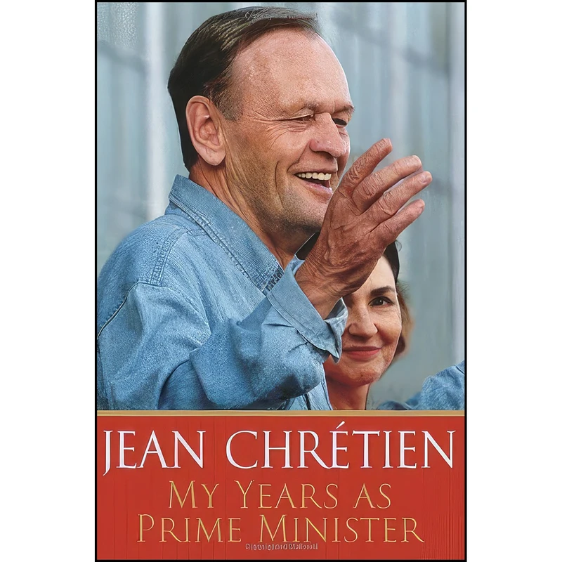 کتاب My Years as Prime Minister اثر Jean Chretien انتشارات Knopf Canada