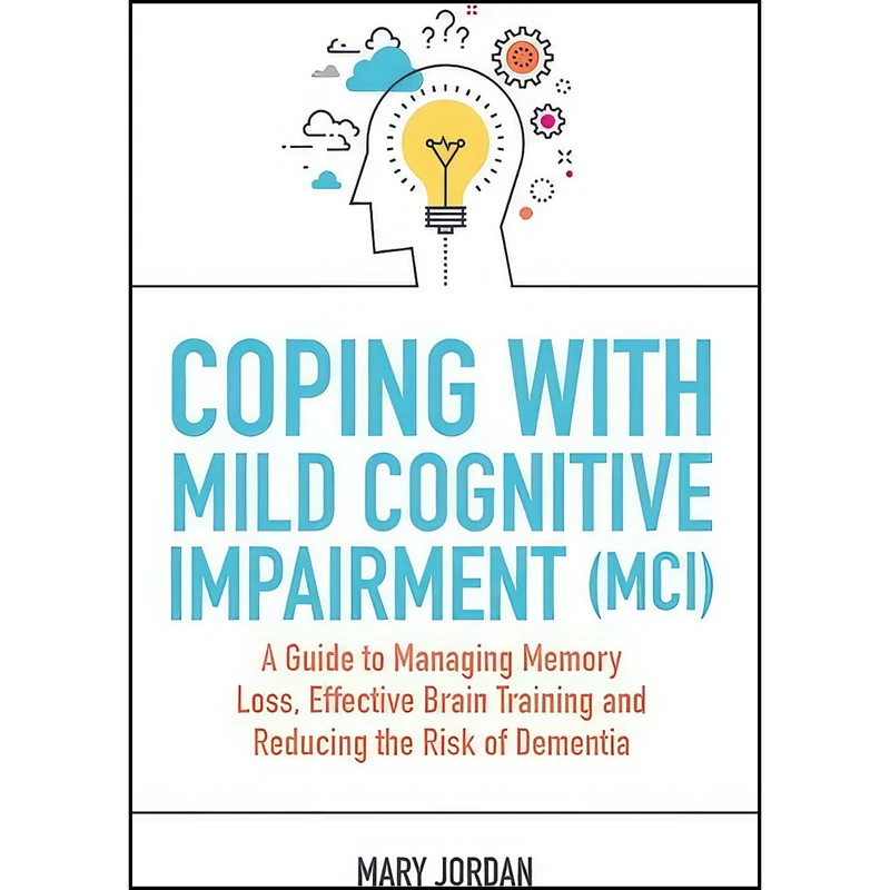 کتاب Coping with Mild Cognitive Impairment  اثر Mary Jordan انتشارات Jessica Kingsley Publishers