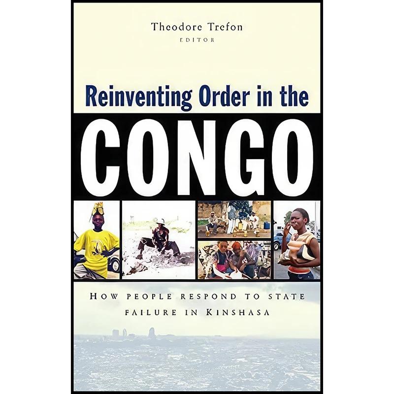 کتاب Reinventing Order in the Congo اثر Theodore Trefon انتشارات Zed Books